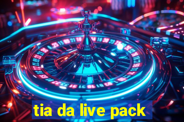 tia da live pack